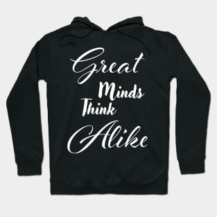 Great minds think alike Hoodie